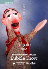 İBİŞ İLE KUKLA - BUBBLE SHOW GÖSTERİLERİ