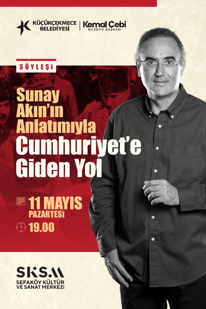 Sunay Akın’ın Anlatımıyla Cumhuriyet’e Giden Yol